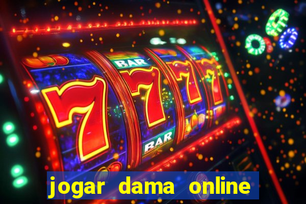 jogar dama online valendo dinheiro